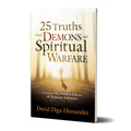 25 Truths about Demons and Spiritual Warfare