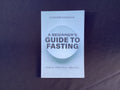 A Beginner’s Guide to Fasting