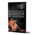 Spanish Edition - Holy Spirit: The Bondage Breaker: Experience Permanent Deliverance from Mental, Emotional, and Demonic Strongholds